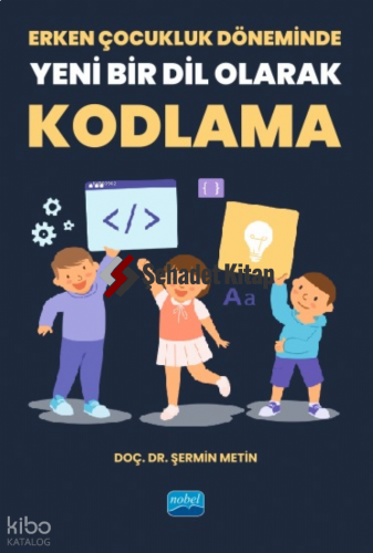 Erken Çocukluk Döneminde Yeni Bir Dil Olarak Kodlama