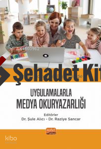 Erken Çocukluk Eğitiminde Uygulamalarla Medya Okuryazarlığı