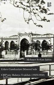 Erken Cumhuriyet Dönemi'nde Chp'nin Malatya Teşkilatı; 1923-1950
