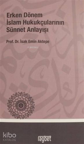 Erken Dönem İslâm Hukukçularının Sünnet Anlayışı