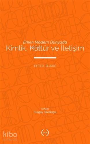 Erken Modern Dünyada Kimlik, Kültür ve İletişim; Identity, Culture and Communication in the Early Modern World