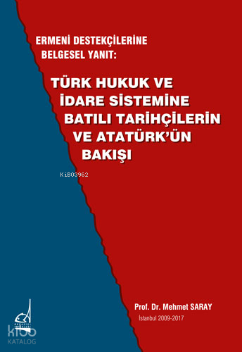 Ermeni Destekçilerine Belgesel Yanıt: Türk Hukuk ve İdare Sistemine Ba