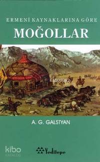 Ermeni Kaynaklarına Göre Moğollar | A. G. Galstyan | Yeditepe Yayınevi