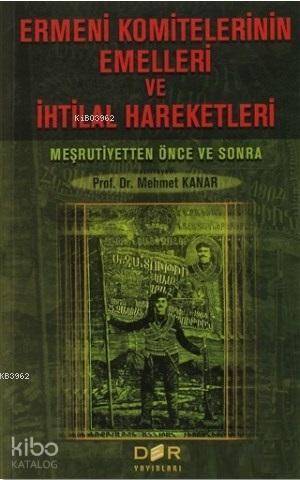 Ermeni Komitelerinin Emelleri ve İhtilal Hareketleri; Meşrutiyetten Önce ve Sonra