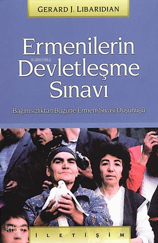 Ermenilerin Devletleşme Sınavı: Bağımsızlıktan Bugüne Ermeni Siyasi Düşünüşü