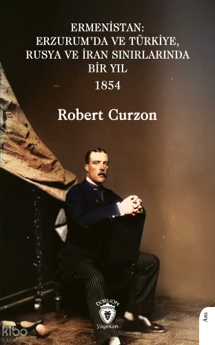 Ermenistan: Erzurum’da ve Türkiye, Rusya ve İran Sınırlarında Bir Yıl