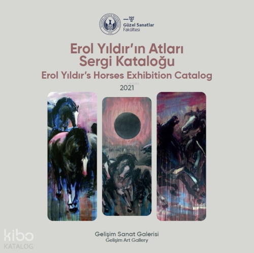 Erol Yıldır'ın Atları Sergi Kataloğu : 2021 : Erol Yıldır’s Horses Exh