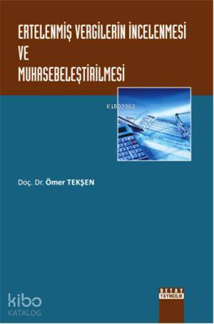 Ertelenmiş Vergilerin İncelenmesi ve Muhasebeleştirilmesi