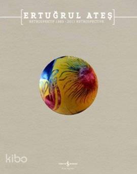 Ertuğrul Ateş - Retrospektif 1983 - 2011