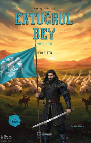 Ertuğrul Bey – Yurt Tutan;Kuruluş Serisi -1 | Ufuk Tufan | Atlı Karınc