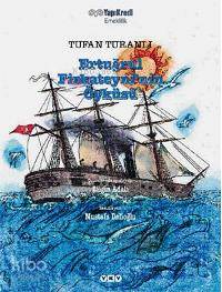 Ertuğrul Firkateyni'nin Öyküsü