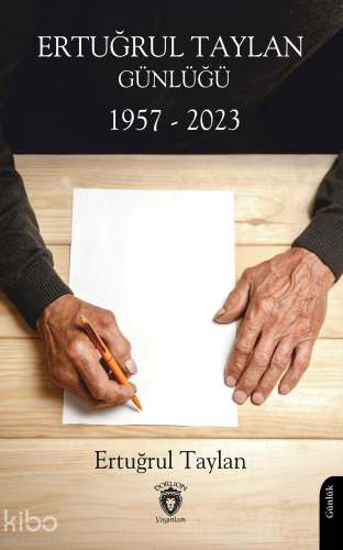 Ertuğrul Taylan Günlüğü 1957 - 2023 | Ertuğrul Taylan | Dorlion Yayıne