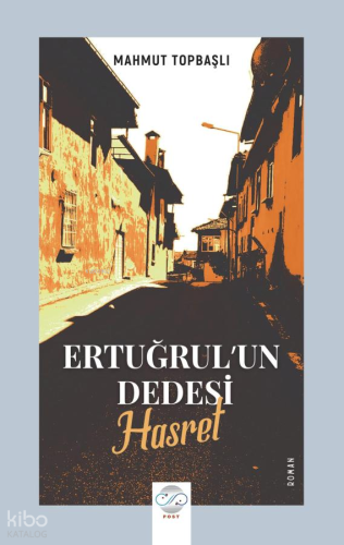 Ertuğrul'Un Dedesi - Hasret | Mahmut Topbaşlı | Post Yayınevi
