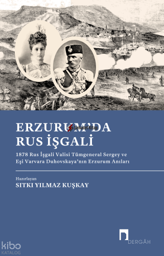 Erzum'da Rus İşgali ;1878 Rus İşgali Valisi Tümgeneral Sergey ve Eşi V