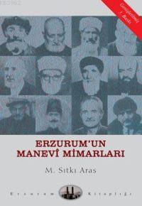 Erzurum´un Manevi Mimarları