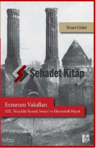 Erzurum Vakıfları – XIX. Yüzyılda Siyasal, Sosyal ve Ekonomik Hayat