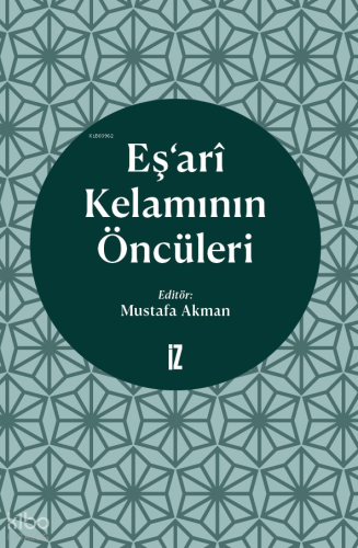 Eş’ari Kelâmının Öncüleri | Kolektif | İz Yayıncılık