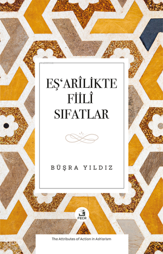 Eşʻarîlikte Fiilî Sıfatlar | Büşra Yıldız | Fecr Yayınları