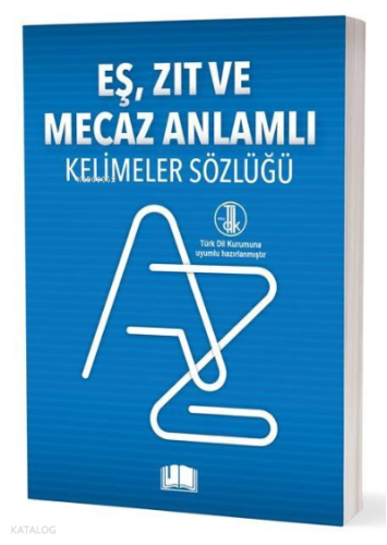 Eş-Zıt-Mecaz Anlamlı Kelimeler Sözlüğü (T.D.K Uyumlu) | Kolektif | Ema