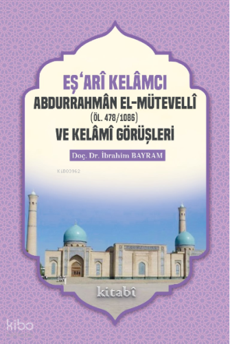 Eşari Kelamcı Abdurrahman el-Mütevelli ve Kelami Görüşleri