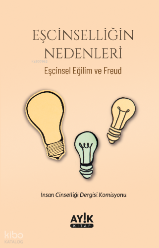 Eşcinselliğin Nedenleri;Eşcinsel Eğilim ve Freud