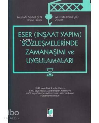 Eser – İnşaat Yapım – Sözleşmelerinde Zamanaşımı ve Uygulamaları