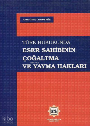 Eser Sahibinin Çoğaltma ve Yayma Hakları | Arzu Genç Arıdemir | Vedat 