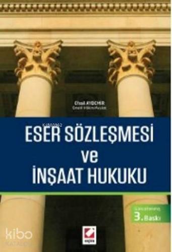 Eser Sözleşmesi ve İnşaat Hukuku | Efrail Aydemir | Seçkin Yayıncılık
