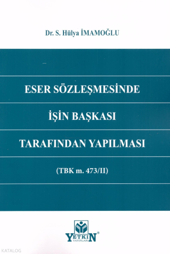Eser Sözleşmesinde İşin Başkası Tarafından Yapılması (TBK m. 473/II)