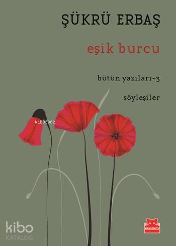 Eşik Burcu; Bütün Yazıları - 3 / Söyleşiler