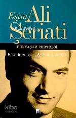 Eşim Ali Şeriati Bir Yaşam Portresi