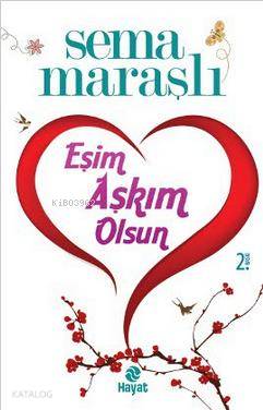 Eşim Aşkım Olsun | Sema Maraşlı | Hayat Yayınları