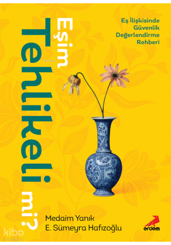 Eşim Tehlikeli mi? ;Eş İlişkisinde Güvenlik Değerlendirme Rehberi