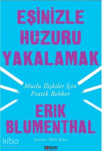 Eşinizle Huzuru Yakalamak; Mutlu İlişkiler İçin Pratik Rehber