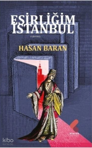Esirliğim İstanbul | Hasan Baran | Klaros Yayınları