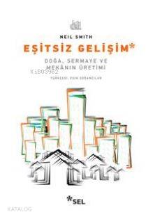 Eşitsiz Gelişim; Doğa, Sermaye ve Mekanın Üretimi