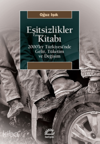 Eşitsizlikler Kitabı ;2000’ler Türkiyesi’nde Gelir, Tüketim ve Değişim
