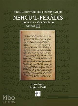 Eski Anadolu Türkçesi Dönemine Ait Bir Nehcü'l Feradis 2 (Ciltli); (İnceleme - Sözlük - Dizin)