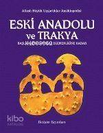 Eski Anadolu ve Trakya 1; Başlangıcından Pers Egemenliğine Kadar