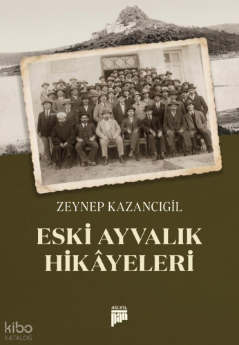 Eski Ayvalık Hikayeleri | Zeynep Kazancıgil | Pan Yayıncılık
