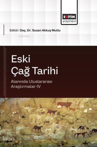 Eski Çağ Tarihi Alanında Uluslararası Araştırmalar - 4 | Kolektif | Eğ