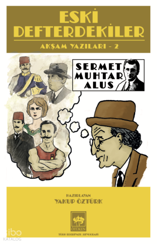 Eski Defterdekiler;Akşam Yazıları 2 | Sermet Muhtar Alus | Ötüken Neşr