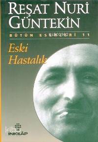 Eski Hastalık | Reşat Nuri Güntekin | İnkılâp Kitabevi