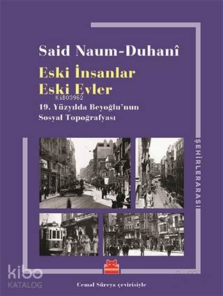Eski İnsanlar Eski Evler; 19. Yüzyılda Beyoğlu'nun Sosyal Topoğrafyası