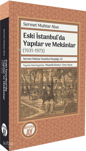 Eski İstanbul’da Yapılar ve Mekânlar (1931-1973) ;Sermet Muhtar İstanb