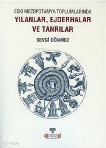 Eski Mezopotamya Toplumlarında Yılanlar Ejderhalar ve Tanrılar