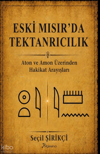 Eski Mısır’da Tektanrıcılık | Seçil Şirikçi | Bilgesina Yayınevi