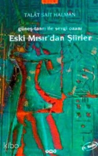 Eski Mısır'dan Şiirler; Güneş-Tanrı ile Sevgi Ozanı