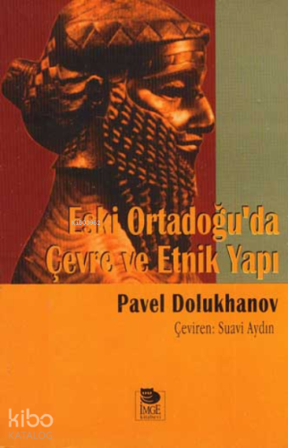 Eski Ortadoğu'da Çevre ve Etnik Yapı | Pavel Dolukhanov | İmge Kitabev