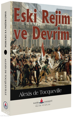 Eski Rejim ve Devrim | Alexis De Tocqueville | Katip Yayınevi